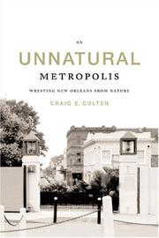 Cover of: An unnatural metropolis: wresting New Orleans from nature