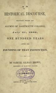 Cover of: An historical discourse: delivered before the alumni of Dartmouth College, July 21, 1869, one hundred years after the founding of that institution.