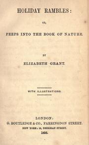 Cover of: Holiday rambles: or, Peeps into the book of nature. by Elizabeth Grant