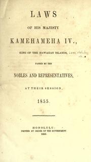 Cover of: Laws of His Majesty Kamehameha IV., king of the Hawaiian Islands, passed by the nobles and representatives, at their session, 1855. by Hawaii.