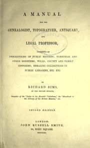 Cover of: manual for the genealogist, topographer, antiquary, and legal professor: consisting of descriptions of public records, parochial and other registers, wills, county and family histories; heraldic collections in public libraries, etc. etc.