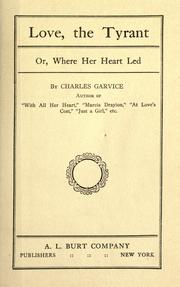 Cover of: Love, the tyrant, or, Where her heart led