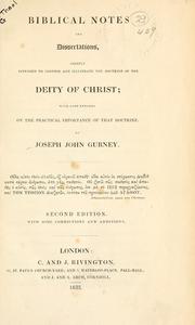 Cover of: Biblical notes and dissertations: chiefly intended to confirm and illustrate the doctrine of the Deity of Christ; with some remarks on the practical importance of that doctrine.