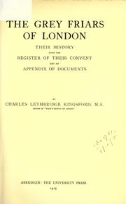 Cover of: The Grey friars of London by Kingsford, Charles Lethbridge