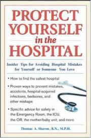 Cover of: Protect Yourself in the Hospital by Thomas A. Sharon, Thomas A. Sharon, R.N., M.P.H., Thomas A. Sharon, R.N., M.P.H.