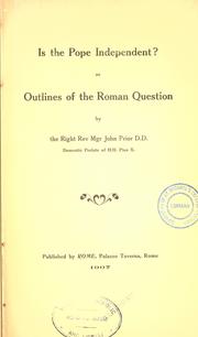 Cover of: Is the Pope independent?: Or, Outlines of the Roman question