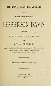 Cover of: The Davis memorial volume; or, Our dead president, Jefferson Davis: and the world's tribute to his memory, by J. Wm. Jones.