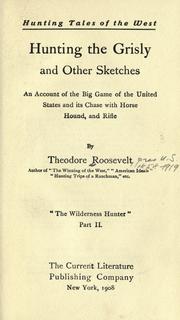 Cover of: Hunting the grisly by Theodore Roosevelt, Theodore Roosevelt