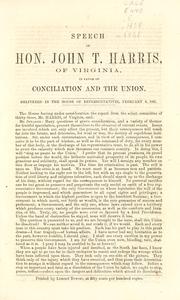Cover of: Speech of Hon. John T. Harris, of Virginia, in favor of conciliation and the Union: delivered in the House of Representatives, February 6, 1861.