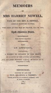 Cover of: Memoirs of Mrs. Harriet Newell: wife of the Rev. S. Newell, American missionary to India, who died at the Isle of France, Nov. 30, 1812, aged nineteen years
