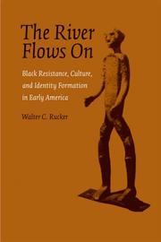 Cover of: The river flows on: Black resistance, culture, and identity formation in early America