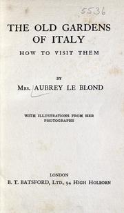 Cover of: The old gardens of Italy by Le Blond, Aubrey Mrs.