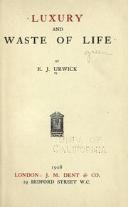 Cover of: Luxury and waste of life by E. J. Urwick, E. J. Urwick