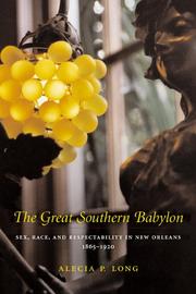 Cover of: The Great Southern Babylon: Sex, Race, And Respectability in New Orleans, 1865-1920