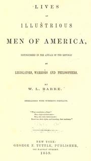 Cover of: Lives of illustrious men of America, distinguished in the annals of the republic as legislators, warriors, and Philosophers.