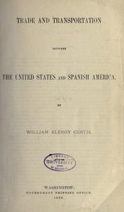 Cover of: Trade and transportation between the United States and Spanish America. by Curtis, William Eleroy, Curtis, William Eleroy