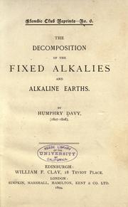Cover of: The decomposition of the fixed alkalies and alkaline earths by Sir Humphry Davy
