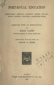 Cover of: Port-Royal education: Saint-Cyran; Arnauld; Lancelot; Nicole; De Saci; Guyot; Coustel; Fontaine; Jacqueline Pascal , with an introduction