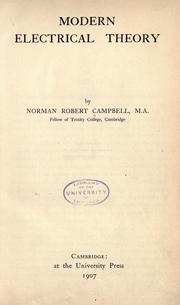 Cover of: Modern electrical theory by Norman Robert Campbell, Norman Robert Campbell