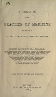 Cover of: A treatise on the practice of medicine. by Roberts Bartholow, Roberts Bartholow