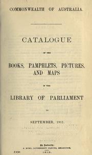 Cover of: Catalogue of the books, pamphlets, pictures, and maps in the library of Parliament to September, 1911.