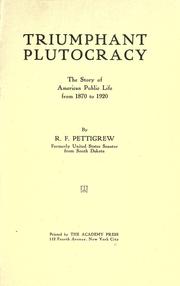 Triumphant plutocracy by Pettigrew, Richard Franklin