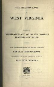 Cover of: The election laws of West Virginia: including "Registration act" of 1908 and "Corrupt practices act" of 1908.