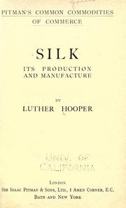 Cover of: Silk: its production and manufacture.