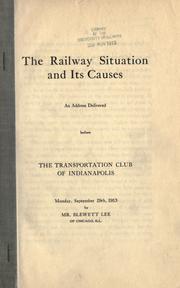 Cover of: The railway situation and its causes by Blewett Lee