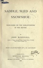 Cover of: Saddle, sled and snowshoe: pioneering on the Saskatchewan in the sixties