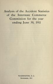 Cover of: Analysis of the accident statistics of the Interstate Commerce Commission for the year ending June 30, 1911