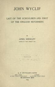 Cover of: John Wycliff: last of the schoolmen and first of the English reformers