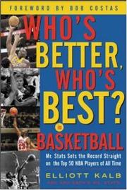 Cover of: Who's Better, Who's Best in Basketball?: Mr Stats Sets the Record Straight on the Top 50 NBA Players of All Time