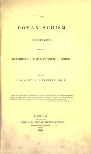 Cover of: The Roman schism illustrated: from the records of the Catholic Church