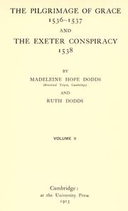 The pilgrimage of grace, 1536-1537, and the Exeter conspiracy, 1538 by Madeleine Hope Dodds