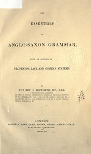 Cover of: The essentials of Anglo-Saxon grammar: with an outline of Professor Rask and Grimm's systems.