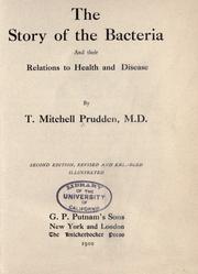 Cover of: The story of the bacteria and their relations to health and disease