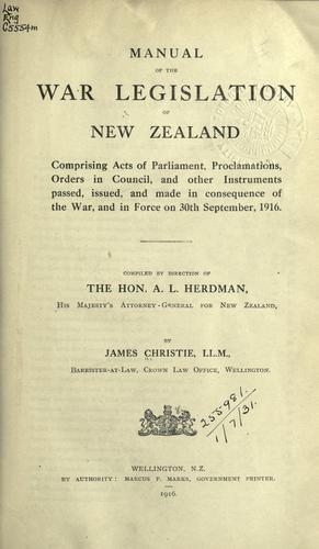 Manual of the war legislation of New Zealand by James Christie