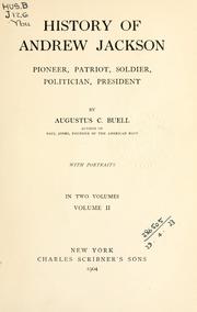 Cover of: History of Andrew Jackson: pioneer, patriot, soldier, politician, president.