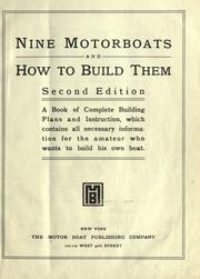 Cover of: Nine motorboats and how to build them: A book of complete building plans and instruction, which contains all necessary information for the amateur who wants to build his own boat.