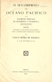 Cover of: El descubrimiento del oceano Pacifico y la Sociedad Mexicana de Geografía y Estadística: reseña, discursos y documentos relacionados con la solemne sesion verificada en honor de Vasco Nuñez de Balboa, el 25 de septiembre de 1913.
