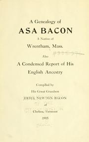 Cover of: genealogy of Asa Bacon, a native of Wrentham, Mass.: Also a condensed report of his English ancestry
