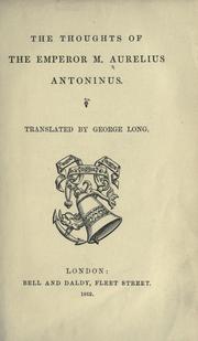 Cover of: The thoughts of the Emperor M. Aurelius Antonius.