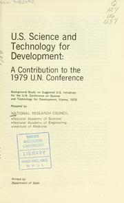 Cover of: U.S. science and technology for development: a contribution to the 1979 U.N. conference : background study on suggested U.S. initiatives for the U.N. Conference on Science and Technology for Development, Vienna, 1979