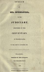Cover of: Speech of Mr. Ingersoll, on the judiciary: delivered in the Convention, of Pennsylvania, on the first of November, 1837.