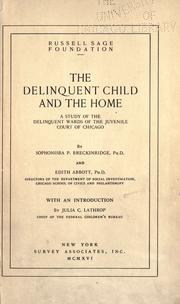 The delinquent child and the home by Breckinridge, Sophonisba Preston