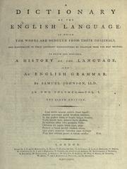 Cover of: A dictionary of the English language: in which the words are deduced from their originals, and illustrated in their different significations by examples from the best writers : to which are prefixed, a history of the language, and an English grammar, Volume I