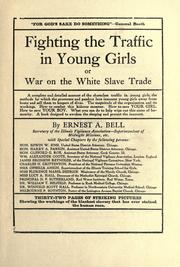 Cover of: Fighting the traffic in young girls: or, War on the white slave trade ; a complete and detailed account of the shameless traffic in young girls ...