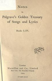 Cover of: The Golden Treasury of the best songs and lyrical poems in the English language; with notes.  [Books I-IV]