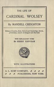 Cover of: The life of Cardinal Wolsey.  With explanatory notes by Henry Ketcham. by Mandell Creighton